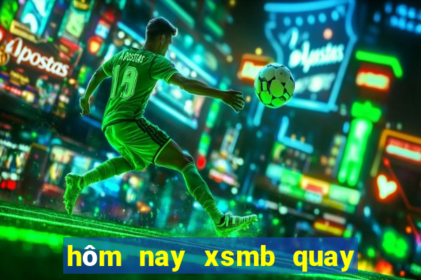 hôm nay xsmb quay ở đâu