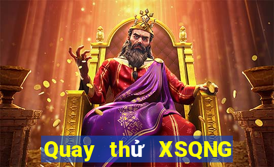 Quay thử XSQNG ngày 31