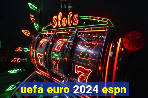 uefa euro 2024 espn