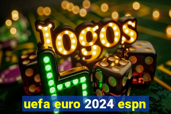 uefa euro 2024 espn