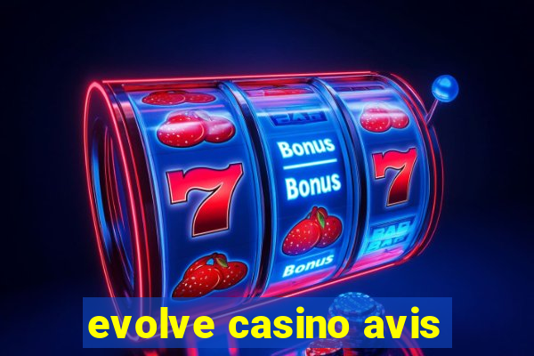 evolve casino avis