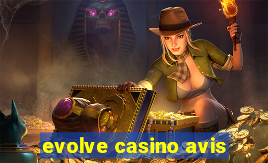 evolve casino avis