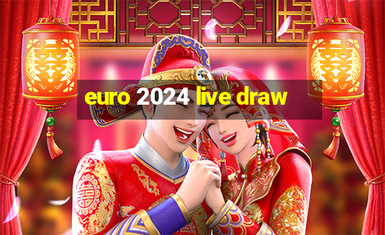 euro 2024 live draw