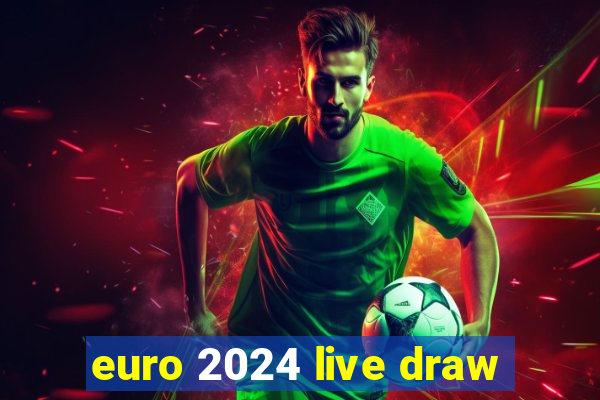 euro 2024 live draw