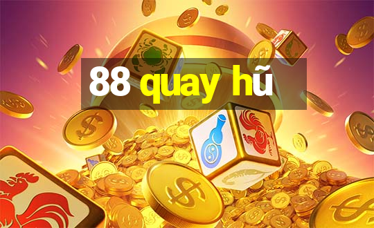 88 quay hũ