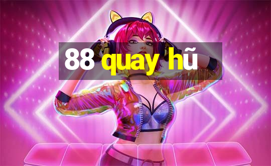 88 quay hũ