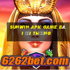 Sunwin Apk Game Bài Đổi Thưởng