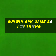 Sunwin Apk Game Bài Đổi Thưởng