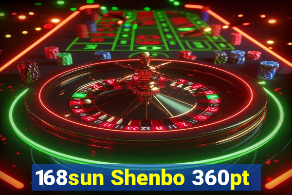 168sun Shenbo 360pt