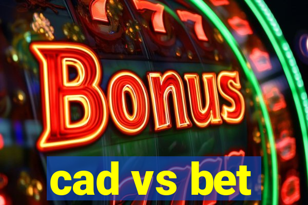 cad vs bet