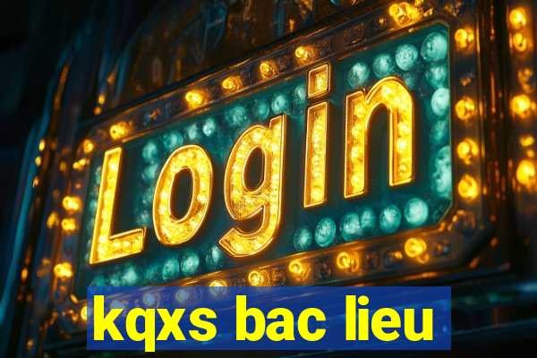 kqxs bac lieu