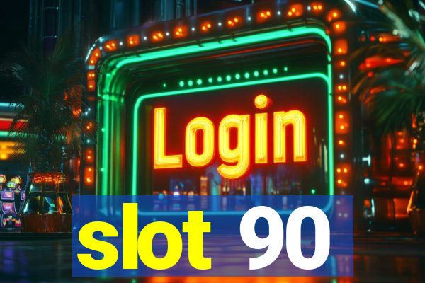 slot 90