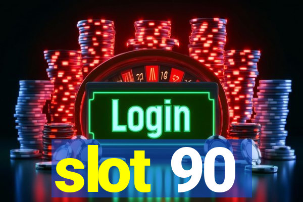 slot 90