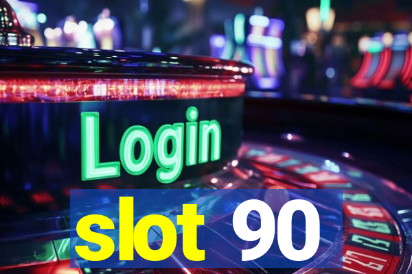 slot 90