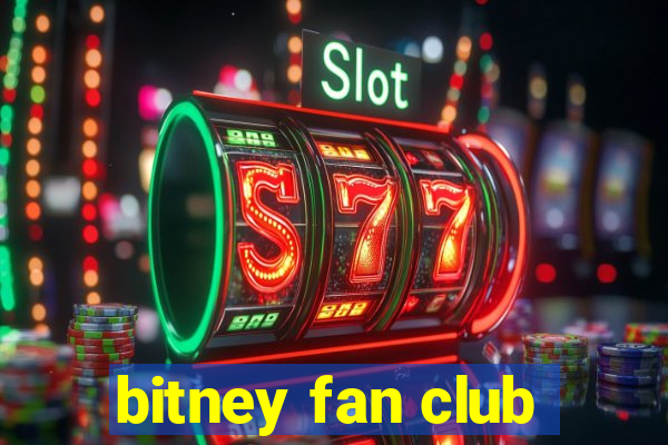 bitney fan club