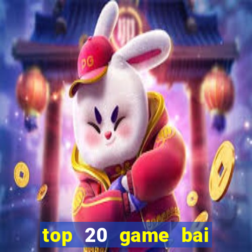 top 20 game bai doi thuong