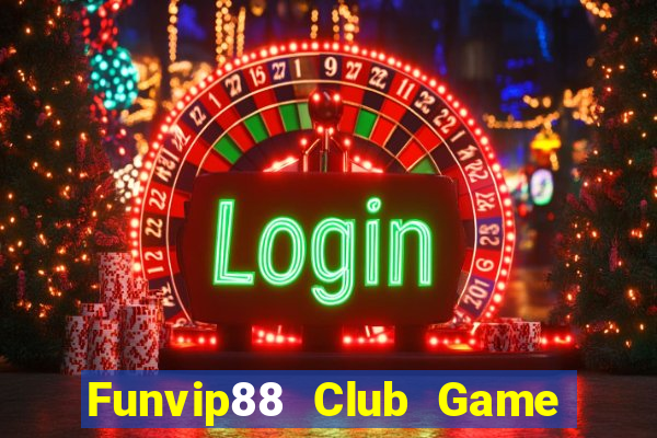 Funvip88 Club Game Bài Slot Đổi Thưởng