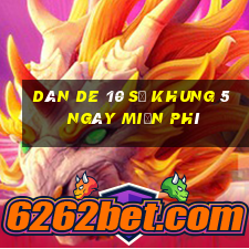 dàn de 10 số khung 5 ngày miễn phí