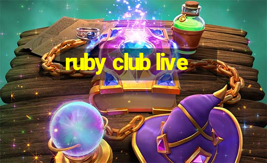 ruby club live