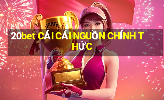 20bet CÁI CÁI NGUỒN CHÍNH THỨC