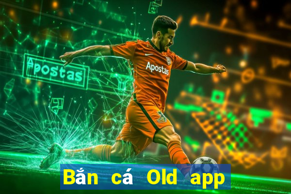 Bắn cá Old app Tải về