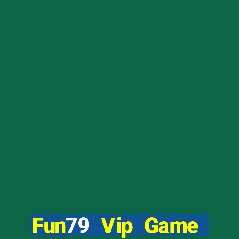 Fun79 Vip Game Bài Online