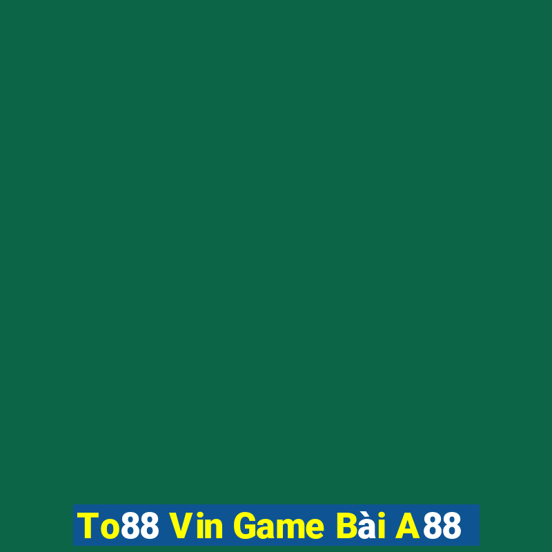 To88 Vin Game Bài A88