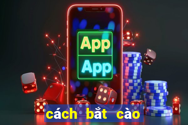 cách bắt cào cào dễ nhất