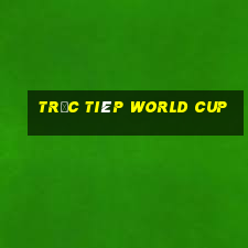 trực tiêp world cup