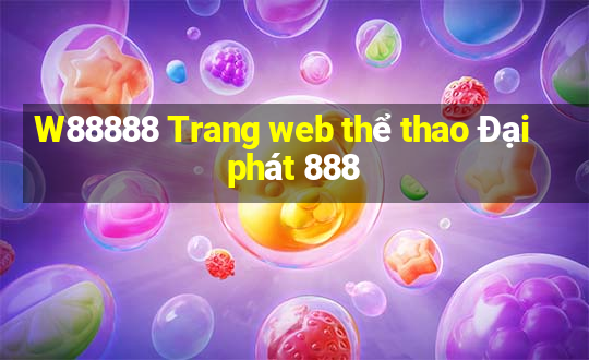 W88888 Trang web thể thao Đại phát 888