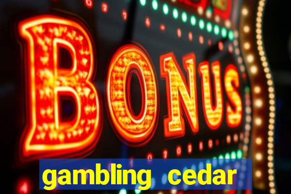 gambling cedar lakes casino