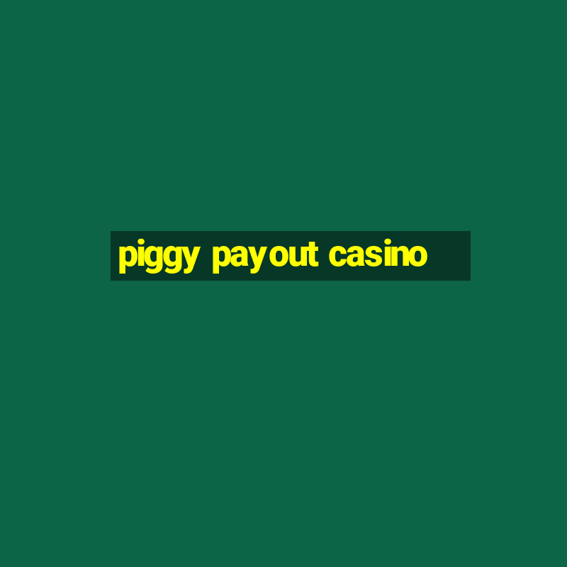 piggy payout casino