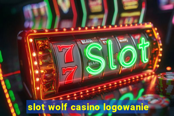 slot wolf casino logowanie