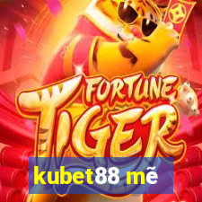 kubet88 mẽ