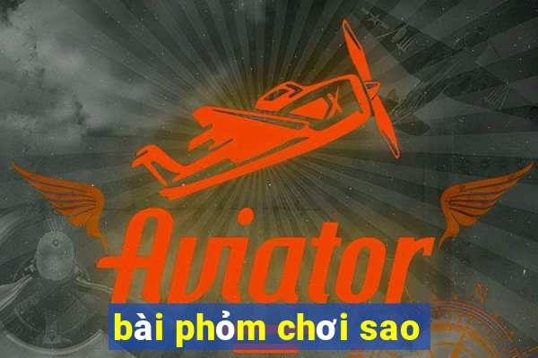 bài phỏm chơi sao