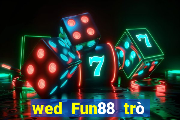 wed Fun88 trò chơi điện tử