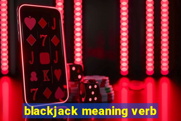 blackjack meaning verb