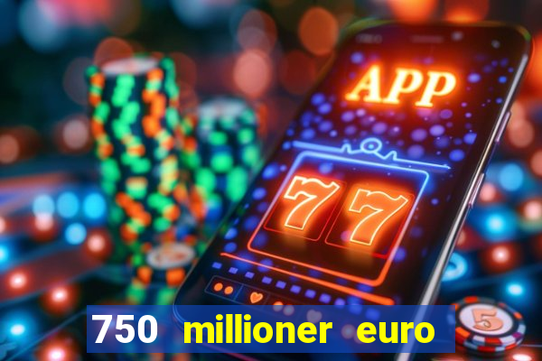 750 millioner euro jackpot 2024