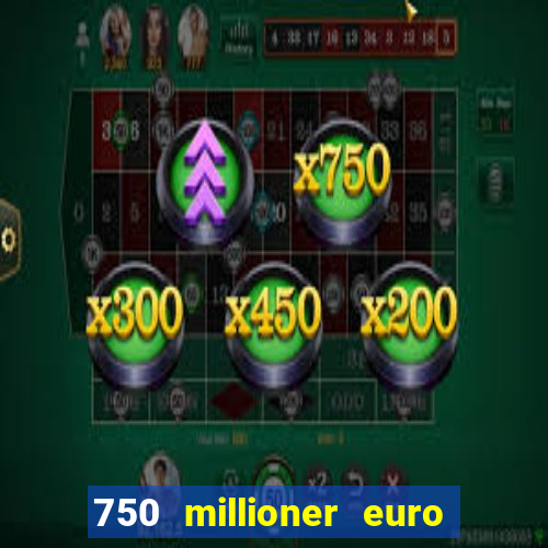 750 millioner euro jackpot 2024