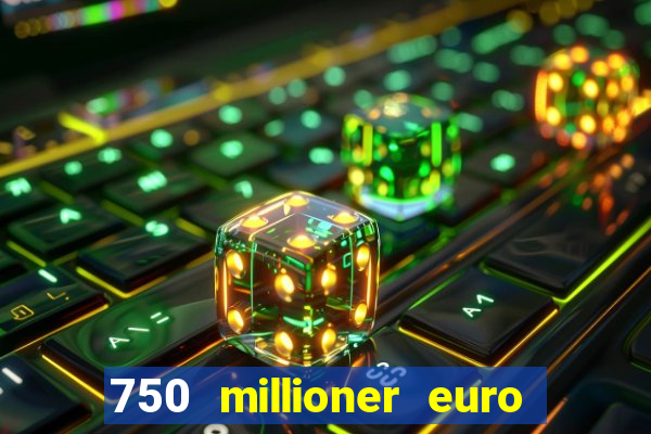 750 millioner euro jackpot 2024