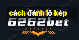 cách đánh lô kép