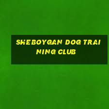 sheboygan dog training club