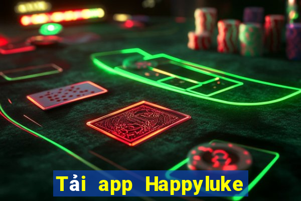 Tải app Happyluke Nhận 60k