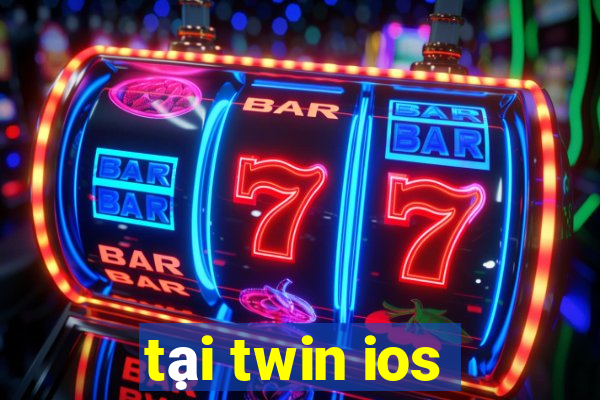 tại twin ios