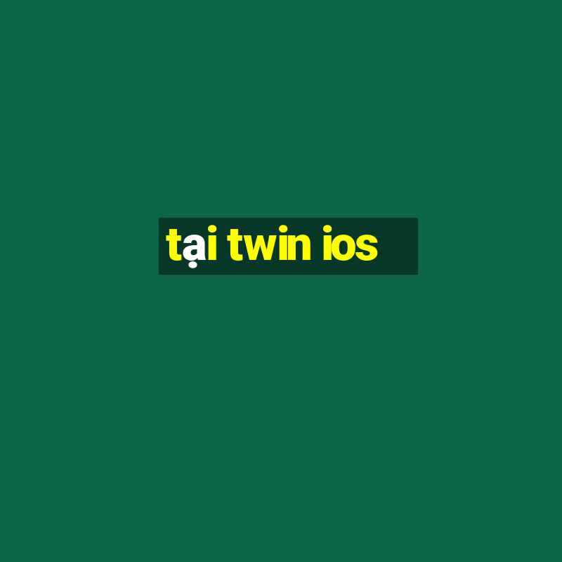 tại twin ios