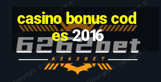 casino bonus codes 2016