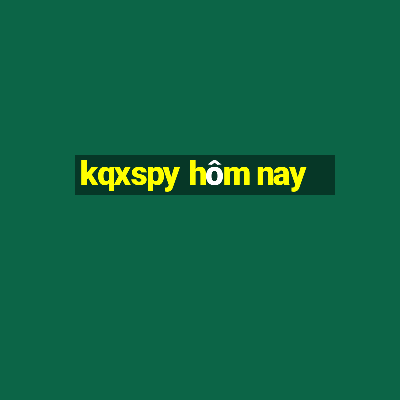 kqxspy hôm nay