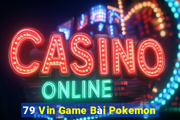 79 Vin Game Bài Pokemon