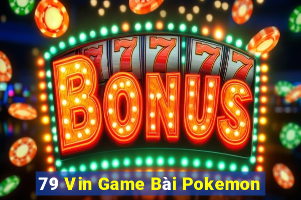 79 Vin Game Bài Pokemon