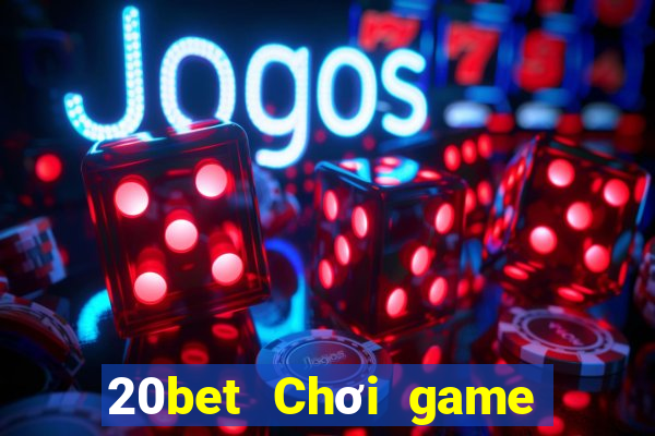 20bet Chơi game bài với gà